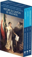 Histoire du canton de Neuchâtel. Coffret comprenant les 3 tomes