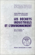 Les déchets industriels et l'environnement en droit comparé et international