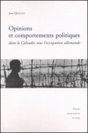 Opinions et Comportements politiques dans le Calvados sous l'occupation allemande (1940-1944)