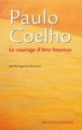 Paulo Coelho,le courage d'être heureux