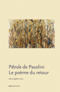 Pétrole de Pasolini. Le poème du retour