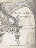 La cathédrale de Verdun des origines à nos jours (2nde édition)