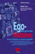 Ego-histoires. Ecrire l'histoire en Suisse romande