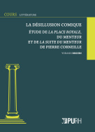 La désillusion comique. Étude de La Place Royale, du Menteur et de La Suite du Menteur de Pierre Corneille