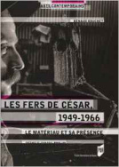 Les Fers de César, 1949-1966