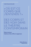 'Où est ce corps que j'entends ?' Des corps et des voix dans le théâtre contemporain