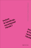 Inclure le handicap, recomposer l'école ?