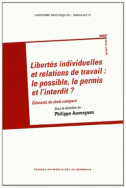 Libertéss individuelles et relations de travail : le possible, le permis et l'interdit ?