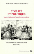 Civilité et politique aux origines de la nation argentine