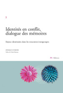 Identités en conflit, dialogue des mémoires