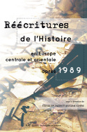 Réécritures de l'Histoire en Europe centrale et orientale après 1989