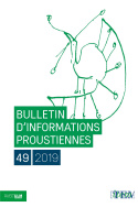 Bulletin d'informations proustiennes, n° 49/2019