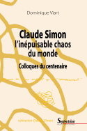 Claude Simon, l'inépuisable chaos du monde