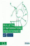 Bulletin d'informations proustiennes, n° 47/2017