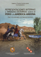 Representaciones internas y miradas externas sobre el Perú y la América Andina