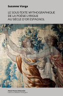 Le sous-texte mythographique de la poésie lyrique au Siècle d'Or espagnol