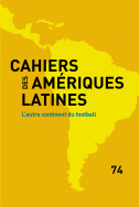 Cahiers des Amériques latines, n° 74/2013