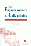 Les espaces sociaux de l'Italie urbaine (XII<sup>e</sup>-XV<sup>e</sup> siècles)