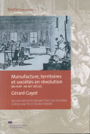 Manufacture, territoires et sociétés en révolution (mi-XVIII° - mi-XIX° siècle)