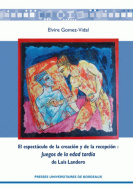 El espectáculo de la creación y de la recepción : <I>Juegos de la edad tardía </I> de Luis Landero