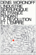 L'industrie sidérurgique en France pendant la Révolution et l'Empire