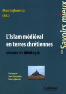 L'Islam médiéval en terres chrétiennes : science et idéologie