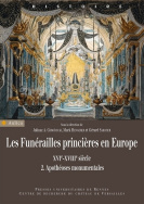 Les funérailles princières en Europe (XVI<sup>e</sup>-XVIII<sup>e</sup> siècle)