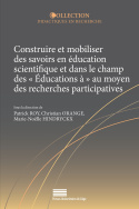 Construire et mobiliser des savoirs en éducation scientifique et dans le champ des « éducations à » au moyen des recherches participatives