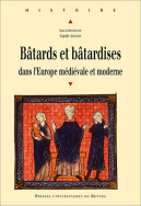 Bâtards et bâtardises dans l'Europe médiévale et moderne