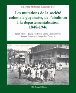 Les mutations de la société coloniale guyanaise, de l'abolition à la départementalisation 1848-1946