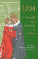 1204. La Normandie entre Plantagenêts et Capétiens