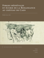 Forges médiévales et écuries de la Renaissance au château de Caen