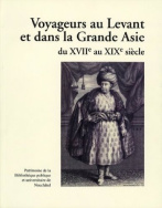 Voyageurs au Levant et dans la Grande Asie du XVIIe au XIXe siècle