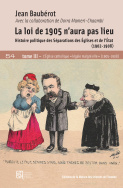 La loi de 1905 n'aura pas lieu. Tome III