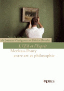 <I>L'Œil et l'Esprit</I> : Merleau-Ponty entre art et philosophie