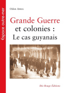 Grande Guerre et colonies : Le cas guyanais