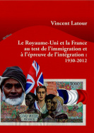 Le Royaume-Uni et la France au test de l'immigration et à l'épreuve de l'intégration : 1930-2012