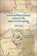 Le terrier de Philippe d'Harcourt et Jeanne de Tilly, seigneurs de Tilly-sur-Seulles (1375-1415)