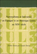 Nationalisme et littérature en Espagne et en Amérique Latine au XIX<sup>e</sup> siècle