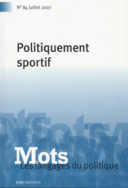 Mots. Les langages du politique, n° 84/juillet 2007