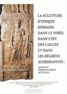 La sculpture d'époque romaine dans le nord et l'est des Gaules et dans les régions avoisinantes