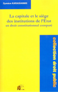 La capitale et le siège des institutions de l'Etat en droit constitutionnel comparé