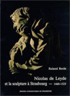 Nicolas de Leyde et la sculpture à Strasbourg, 1460-1525