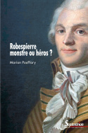 Robespierre, monstre ou héros ?