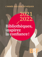 2021-2022. Bibliothèques, inspirez la confiance !