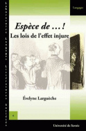 <I>Espèce de...!</I> Les lois de l'effet injure