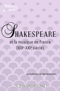 Shakespeare et la musique en France (XIXe-XXIe siècles)